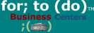 for; to (do) Business Centers