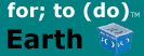 for; to (do) Earth